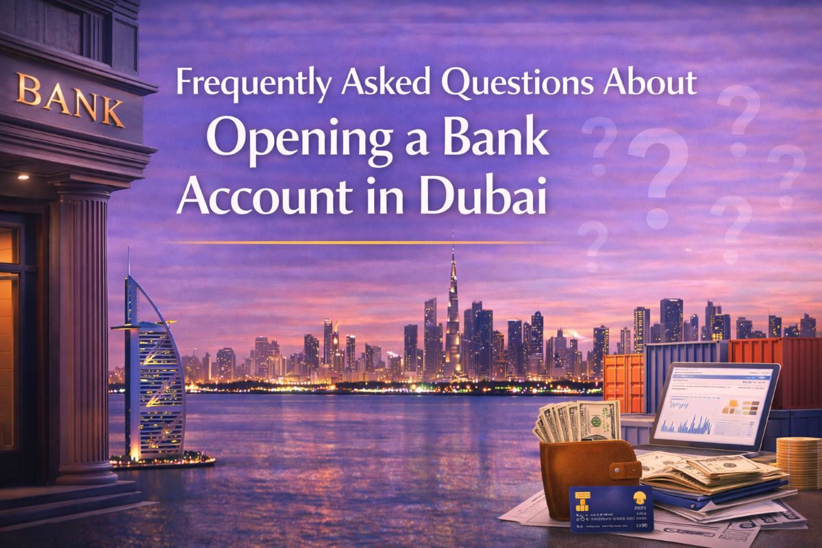 Frequently Asked Questions About Opening a Bank Account in Dubai